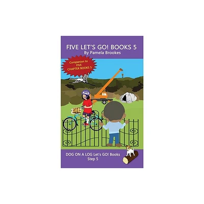 Five Lets GO! Books 5 - (Dog on a Log Lets Go! Book Collection) by Pamela Brookes (Paperback)