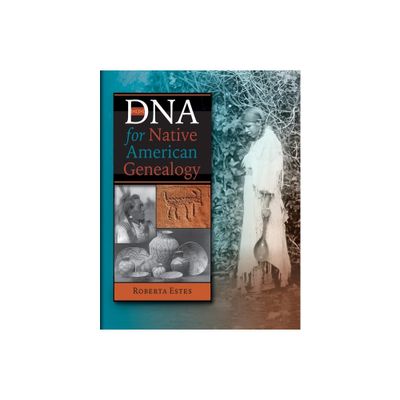 DNA for Native American Genealogy - by Roberta Estes (Paperback)