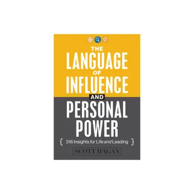 The Language of Influence and Personal Power - by Scott Hagan (Paperback)