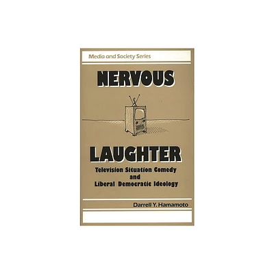 Nervous Laughter - (Media and Society) by Darrell Hamamoto (Paperback)