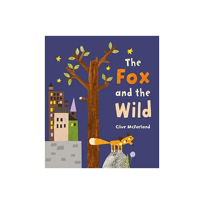 The Fox and the Wild - by Clive McFarland (Hardcover)