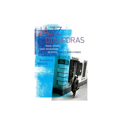 Jazz Diasporas - (Music of the African Diaspora) by Rashida K Braggs (Paperback)