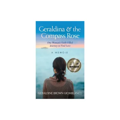 Geraldina & the Compass Rose - by Geraldine Brown Giomblanco (Paperback)