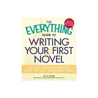 The Everything Guide to Writing Your First Novel - (Everything(r)) by Hallie Ephron (Paperback)