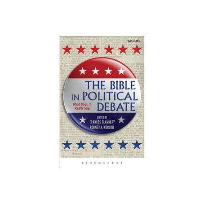 The Bible in Political Debate - by Frances Flannery & Rodney A Werline (Paperback)