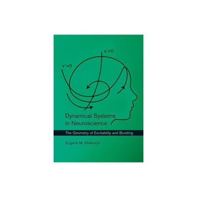 Dynamical Systems in Neuroscience - (Computational Neuroscience) by Eugene M Izhikevich (Paperback)