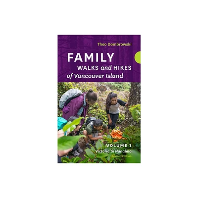 Family Walks and Hikes of Vancouver Island -- Revised Edition: Volume 1 - by Theo Dombrowski (Paperback)