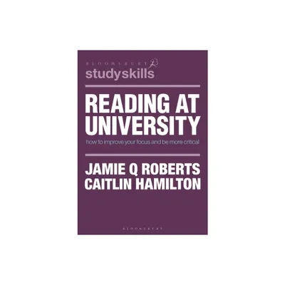 Reading at University - (Bloomsbury Study Skills) by Jamie Q Roberts & Caitlin Hamilton (Paperback)