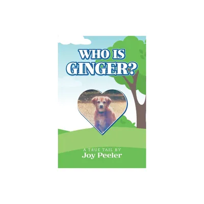 Who is Ginger? - by Joy Peeler (Paperback)