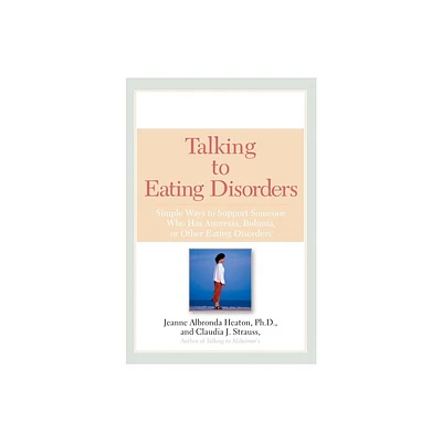 Talking to Eating Disorders - by Jeanne Albronda Heaton & Claudia J Strauss (Paperback)