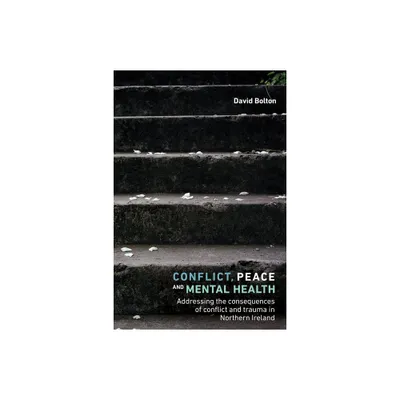 Conflict, Peace and Mental Health - by David Bolton (Paperback)