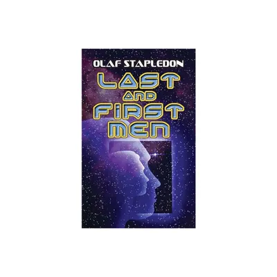 Last and First Men - (Dover Literature: Science Fiction/Fantasy) by Olaf Stapledon (Paperback)