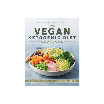 The Vegan Ketogenic Diet Cookbook - by Nicole Derseweh & Whitney Lauritsen (Paperback)