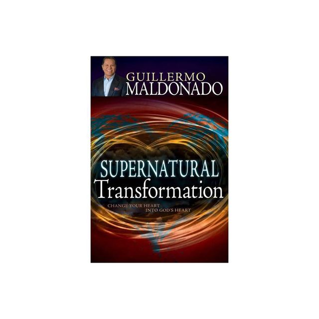 Supernatural Transformation - by Guillermo Maldonado (Paperback)