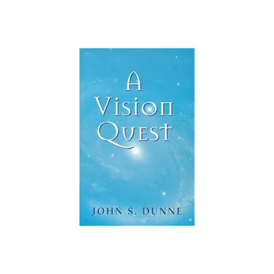 A Vision Quest - by John S Dunne (Paperback)