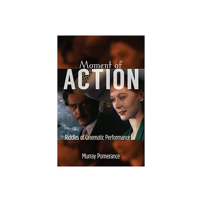 Moment of Action - by Murray Pomerance (Paperback)