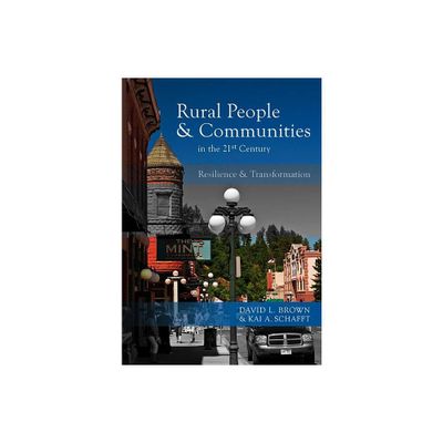 Rural People and Communities in the 21st Century - by David L Brown & Kai a Schafft (Paperback)