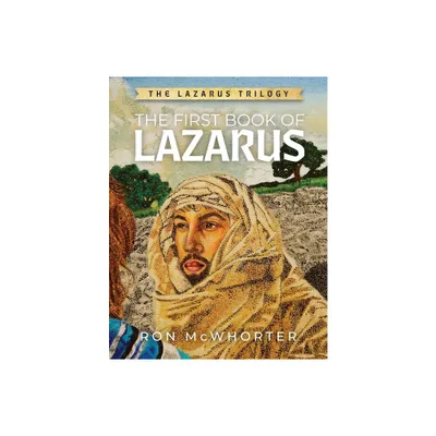 The First Book of Lazarus - by Ron McWhorter (Paperback)