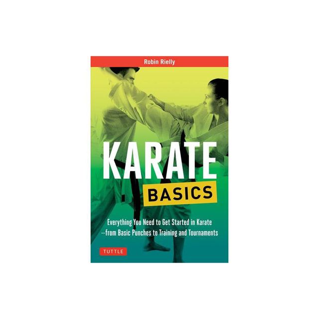 Karate Basics - (Tuttle Martial Arts Basics) by Robin Rielly (Paperback)