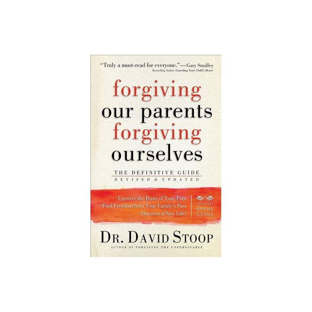 Forgiving Our Parents, Forgiving Ourselves - by David Stoop (Paperback)