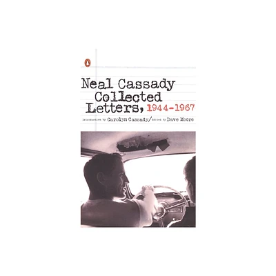 Neal Cassady Collected Letters, 1944-1967 - (Paperback)