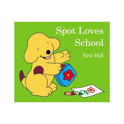 Spot Loves School - by Eric Hill (Board Book)