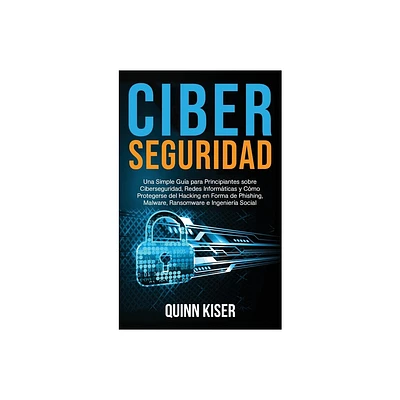 Ciberseguridad - by Quinn Kiser (Hardcover)