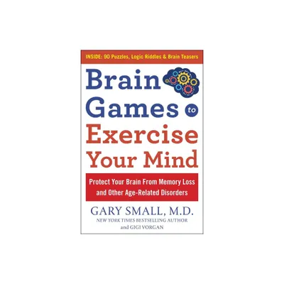 Brain Games to Exercise Your Mind: Protect Your Brain from Memory Loss and Other Age-Related Disorders - Large Print by Gary Small & Gigi Vorgan