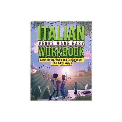 Italian Verbs Made Easy Workbook - by Lingo Mastery (Paperback)