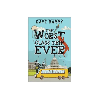 The Worst Class Trip Ever - by Dave Barry (Paperback)