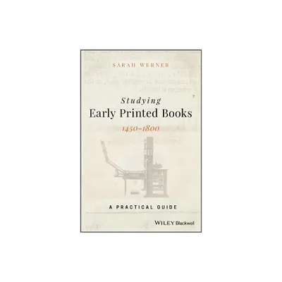 Studying Early Printed Books, 1450-1800 - by Sarah Werner (Paperback)