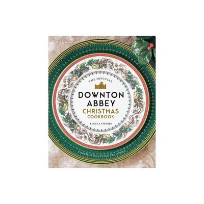 The Official Downton Abbey Christmas Cookbook - (Downton Abbey Cookery) by Regula Ysewijn (Hardcover)