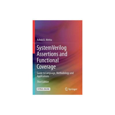 System Verilog Assertions and Functional Coverage - 3rd Edition by Ashok B Mehta (Paperback)