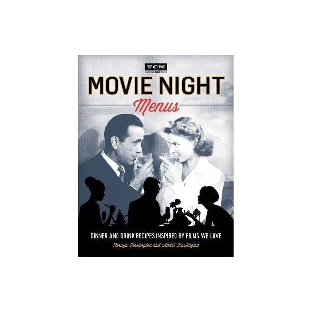 Movie Night Menus - (Turner Classic Movies) by Tenaya Darlington & Andr Darlington & Turner Classic Movies (Paperback)