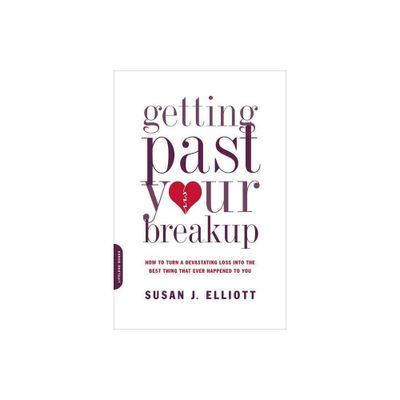 Getting Past Your Breakup - by Susan J Elliott (Paperback)