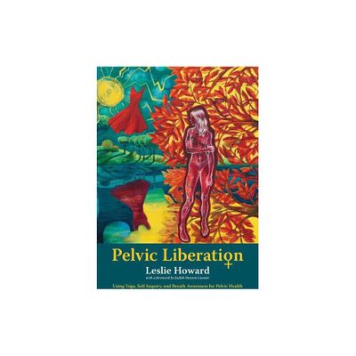 Pelvic Liberation - by Leslie Howard (Paperback)