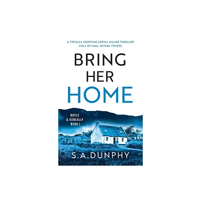 Bring Her Home - (Boyle & Keneally) by S a Dunphy (Paperback)