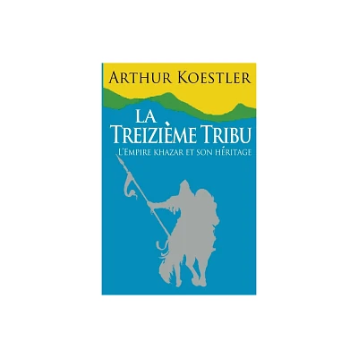 La Treizieme Tribu - by Arthur Koestler (Paperback)