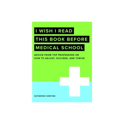 I Wish I Read This Book Before Medical School - (I Wish I Read...Series) by Katherine Chretien (Paperback)