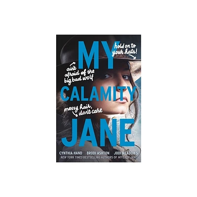 My Calamity Jane - (Lady Janies) by Cynthia Hand & Brodi Ashton & Jodi Meadows (Paperback)