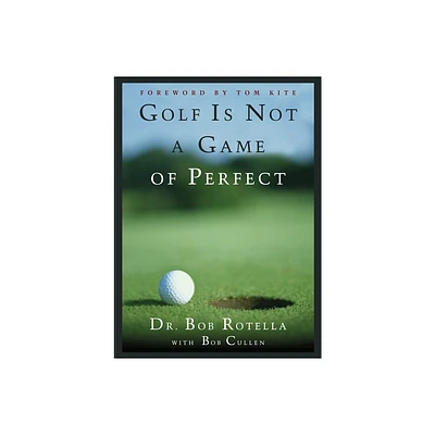 Golf Is Not a Game of Perfect - by Bob Rotella (Hardcover)