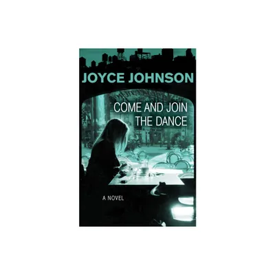 Come and Join the Dance - by Joyce Johnson (Paperback)