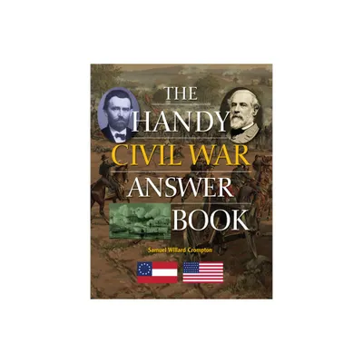 The Handy Civil War Answer Book - (Handy Answer Books) by Samuel Willard Crompton (Paperback)