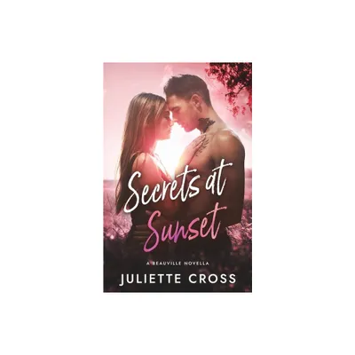 Secrets at Sunset - by Juliette Cross (Paperback)