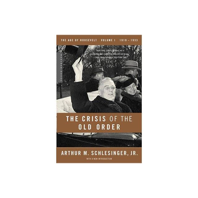 The Crisis of the Old Order, 1919-1933 - (Age of Roosevelt) by Arthur Meier Schlesinger (Paperback)