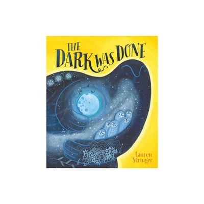 The Dark Was Done - by Lauren Stringer (Hardcover)