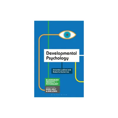 Developmental Psychology - (MacMillan Insights in Psychology) by Amanda Ludlow & Roberto Gutierrez (Paperback)