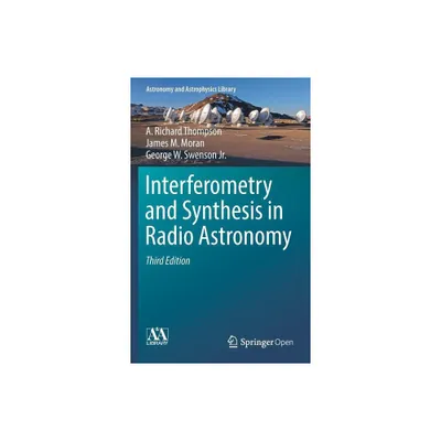 Interferometry and Synthesis in Radio Astronomy - (Astronomy and Astrophysics Library) 3rd Edition (Hardcover)