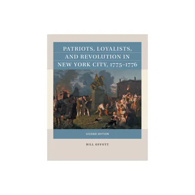 Patriots, Loyalists, and Revolution in New York City, 1775-1776 - (Reacting to the Past(tm)) 2nd Edition by Bill Offutt (Paperback)