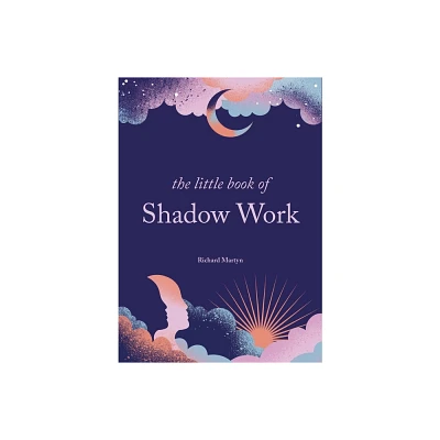 The Little Book of Shadow Work - by Richard Martyn (Hardcover)